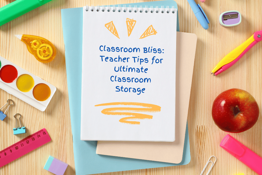 Notepad surrounded by scattered classroom supplies with the handwritten message "Classroom Bliss: Teacher Tips for Ultimate Classroom Storage."